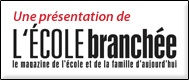 Une pr&eacute;sentation de l'&Eacute;cole branch&eacute;e